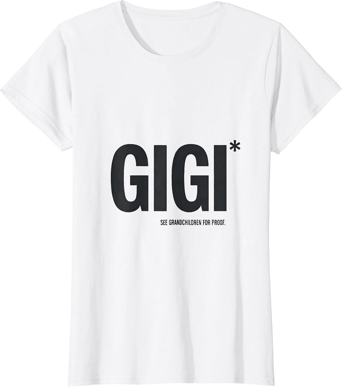 Women's Gigi See Grandchildren For Proof Funny Grandma Gift T-Shirt - White