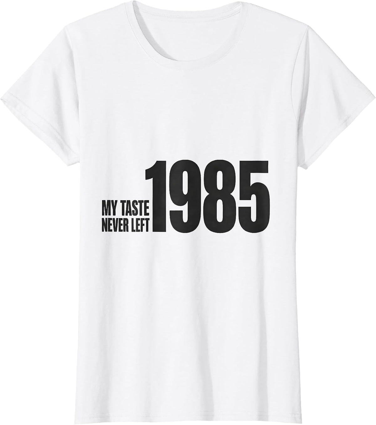 Women's My Taste Never Left 1985 Retro 80s Nostalgia Synthwave T-Shirt - White