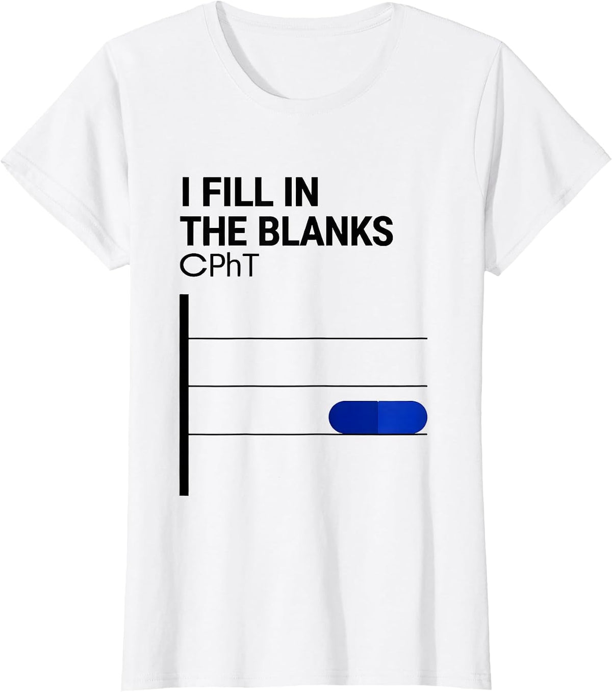 Women's I Fill In The Blanks CPhT Funny Pharmacy Tech Pun T-Shirt - White