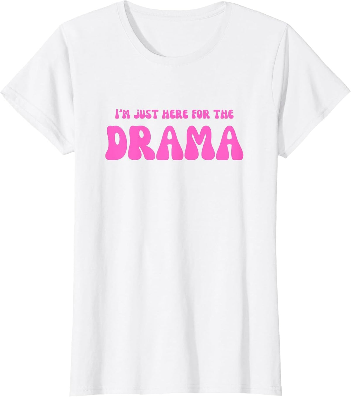 I'm Just Here for the Drama T-Shirt - White