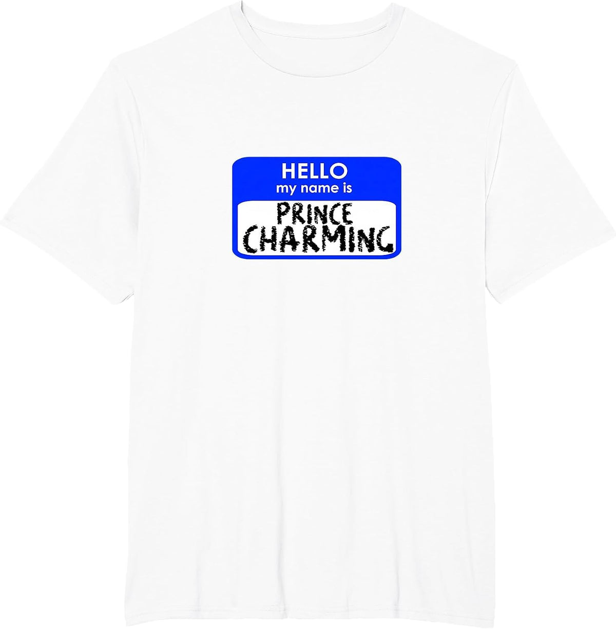Prince Charming Funny Hello My Name tag Easy Costume T-Shirt - White