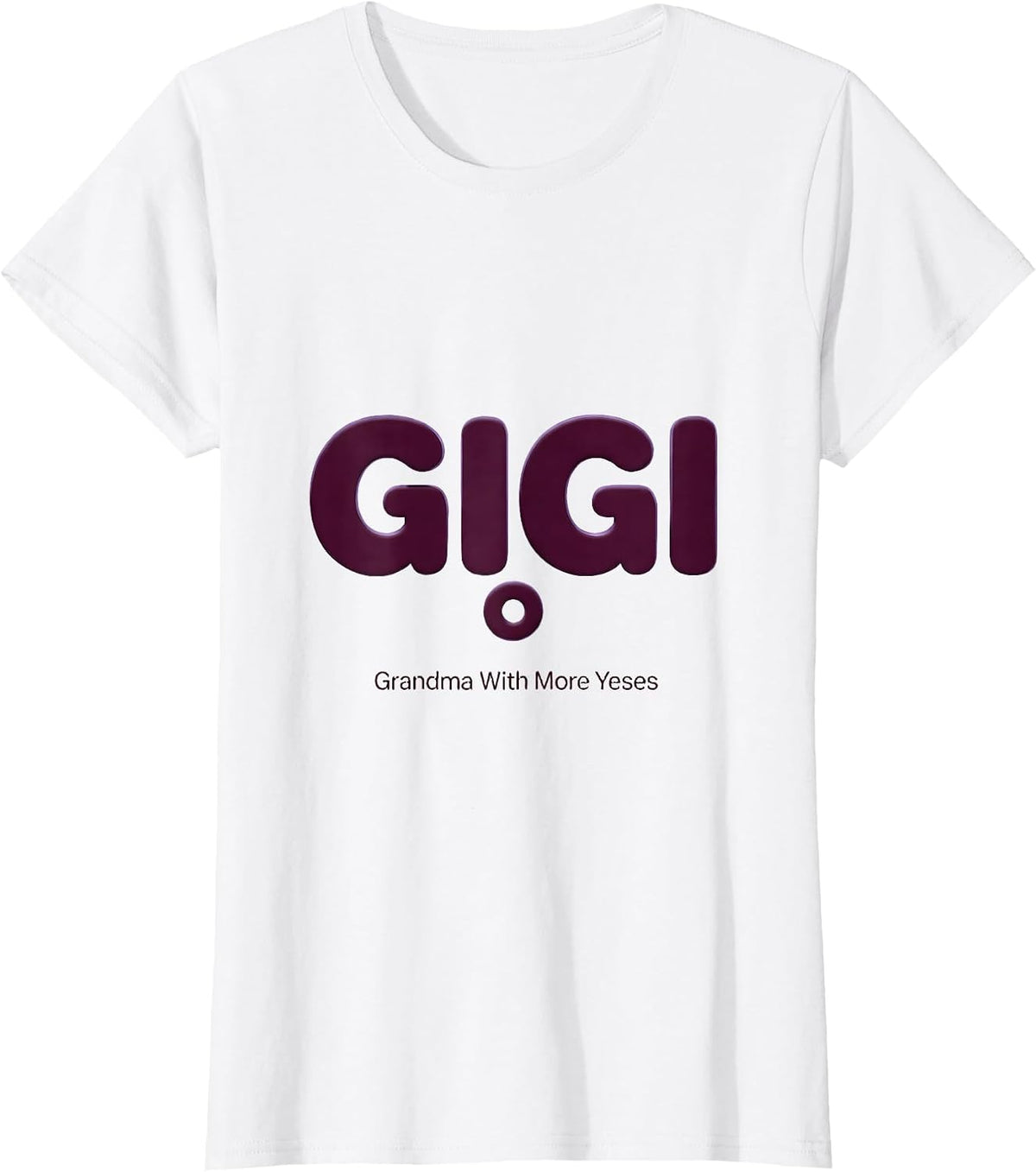 Women's Gigi Grandma With More Yeses Funny Grandmother Gift T-Shirt - White
