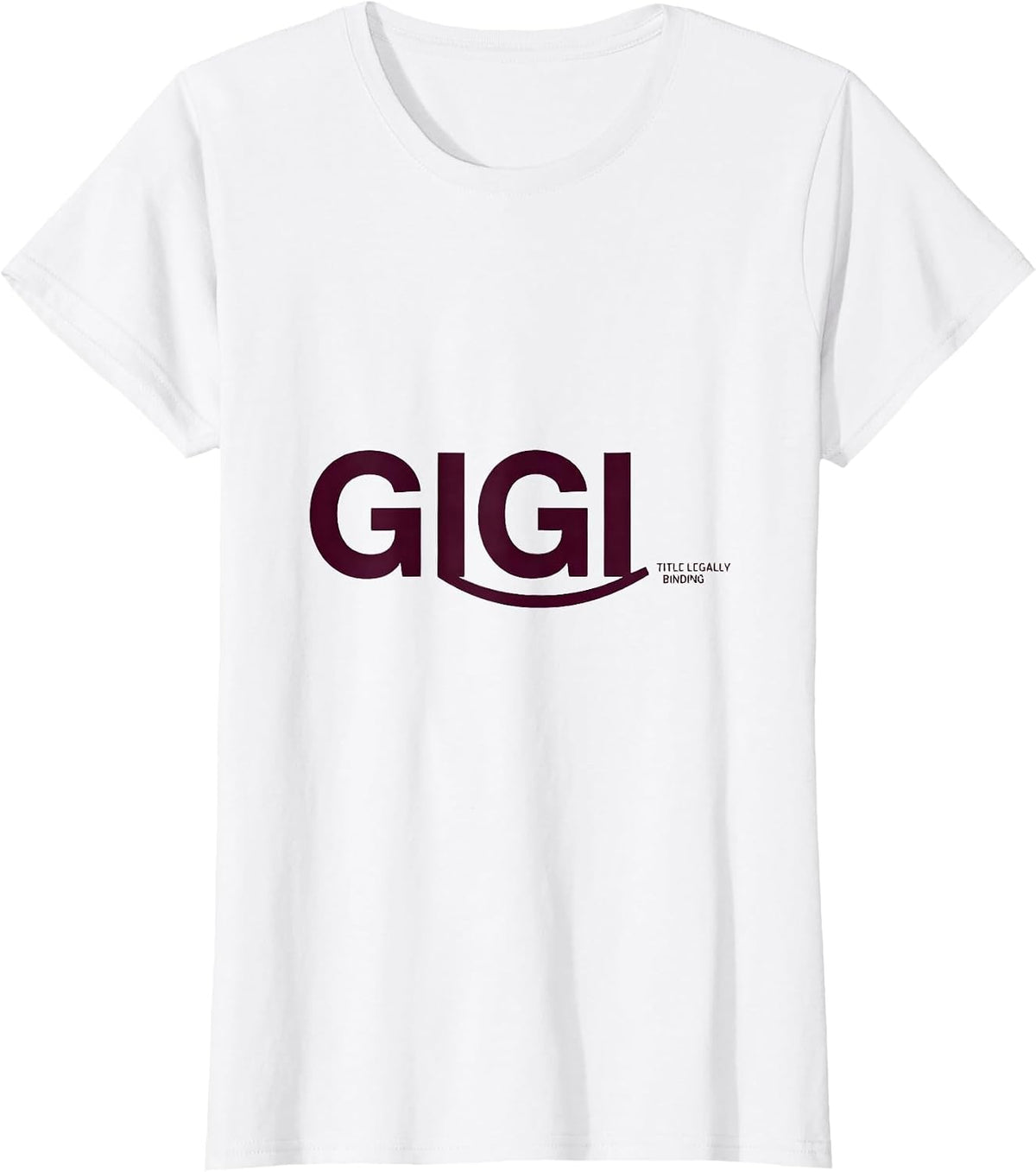 Women's Gigi Title Legally Binding Funny Grandma Humor Gift T-Shirt - White