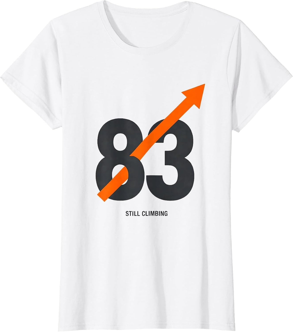 Women's 83 And Still Climbing Funny Milestone Birthday Gift T-Shirt - White