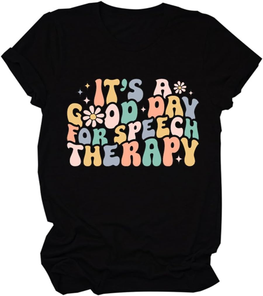 It's a Good Day for Speech Therapy Shirt Women SLP Autism Awareness Shirts Tees Speech Language Pathologist Gifts - Black