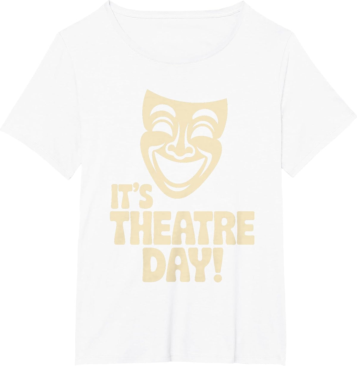 It’s Theatre Day Drama School Acting Stage Performance Actor T-Shirt - White