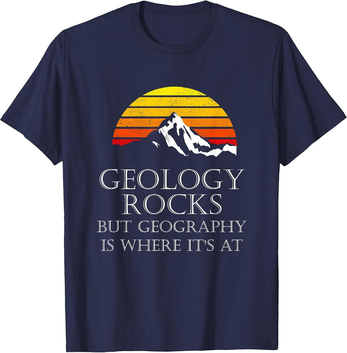Geology Rocks But Geography is Where It's At Funny Retro T-Shirt - Navy Blue
