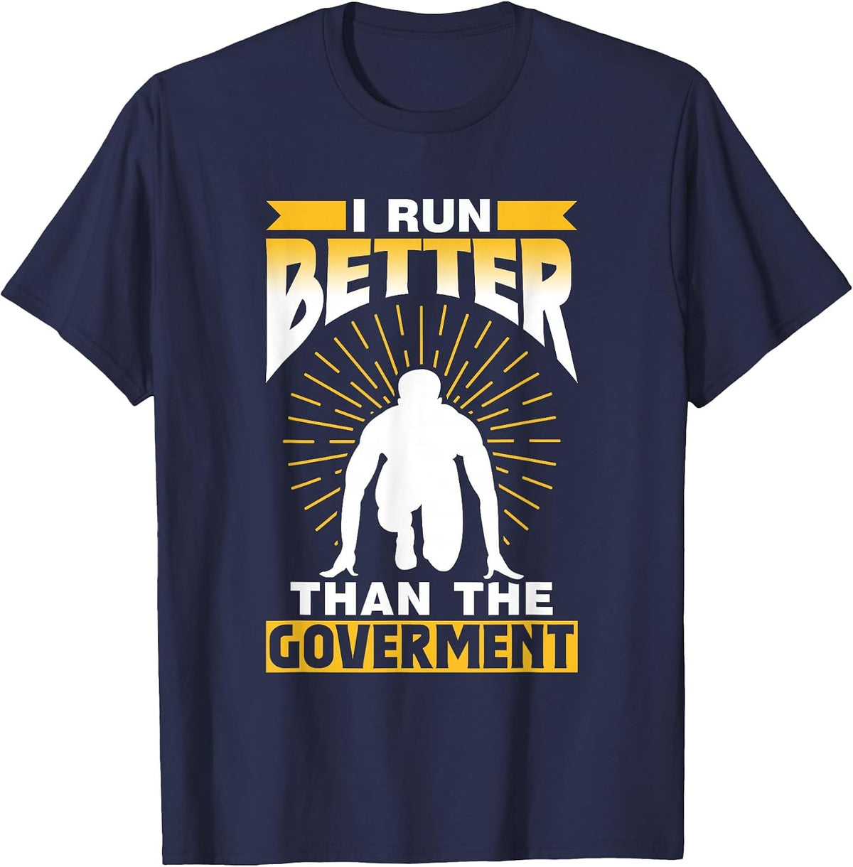 I Run Better Than The Government Runner Jogger Running T-Shirt - Navy Blue