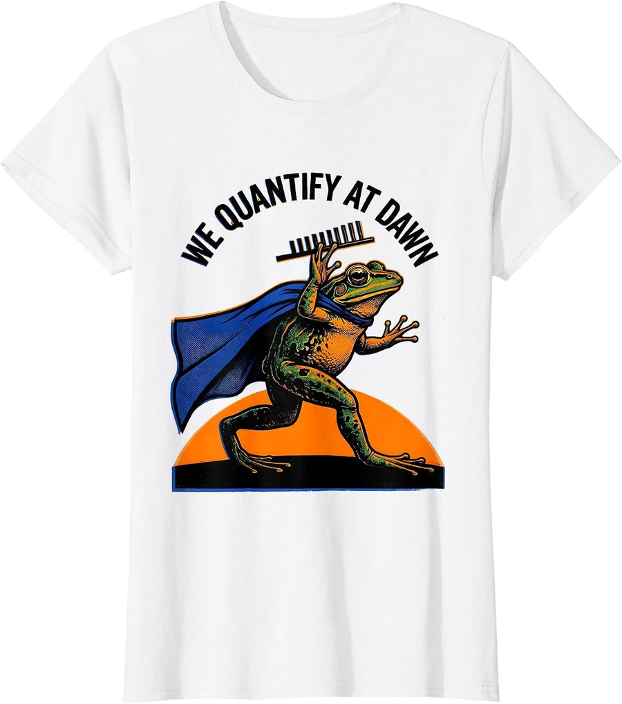Women's We Quantify At Dawn Funny Frog Teacher Profession Humor T-Shirt - White