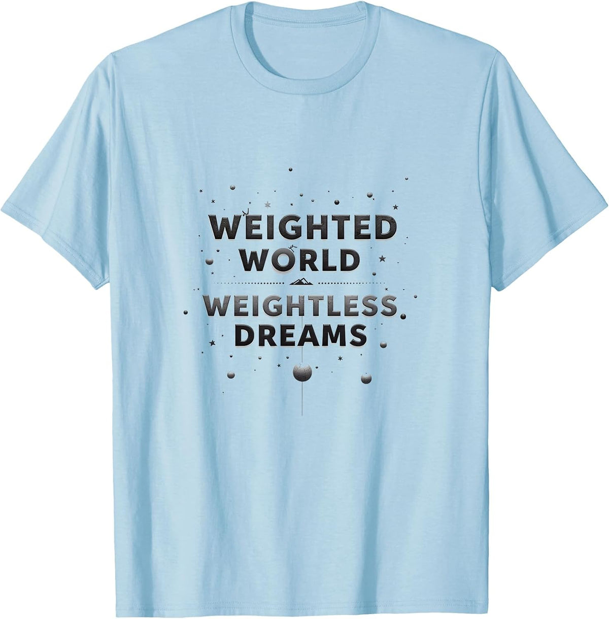 Weighted World Weightless Dreams Anxiety Design T-Shirt - Baby Blue