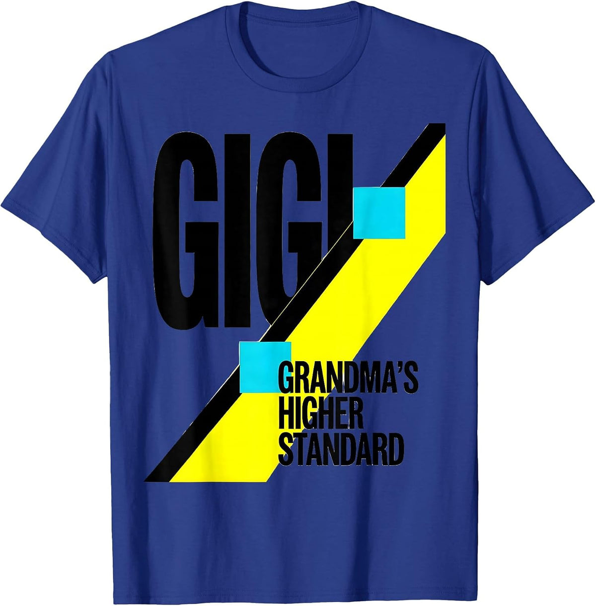 Gigi Grandma's Higher Standard Funny Grandma Gift T-Shirt - Royal Blue