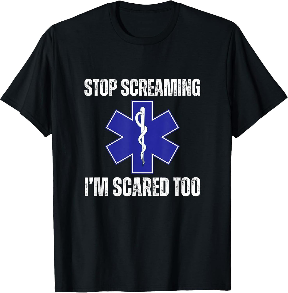 Stop Screaming Im Scared Too Sarcastic Funny EMT Paramedic T-Shirt - Black