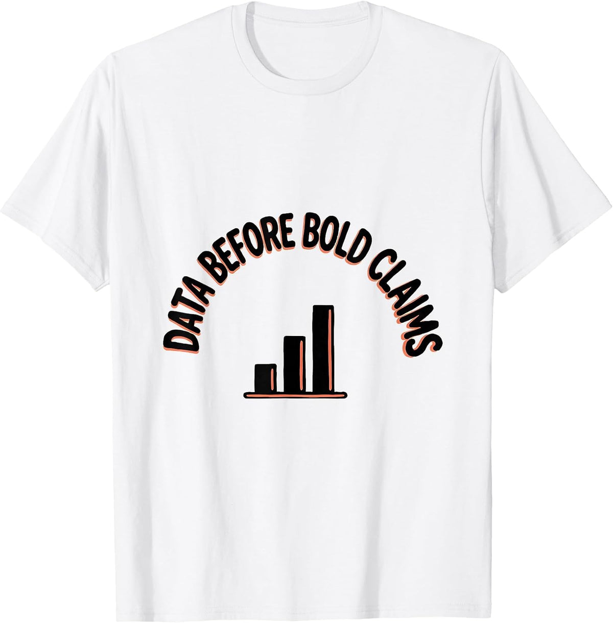 Men's Data Before Bold Claims Funny Data Scientist Nerdy Workplace T-Shirt - White