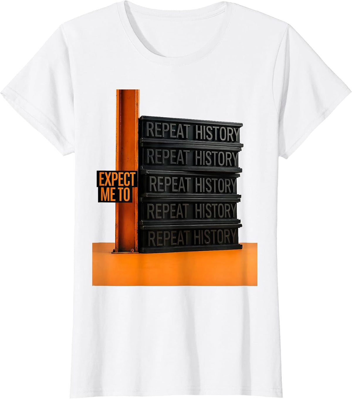 Expect Me To Repeat History Funny History Teacher Deadpan T-Shirt - White