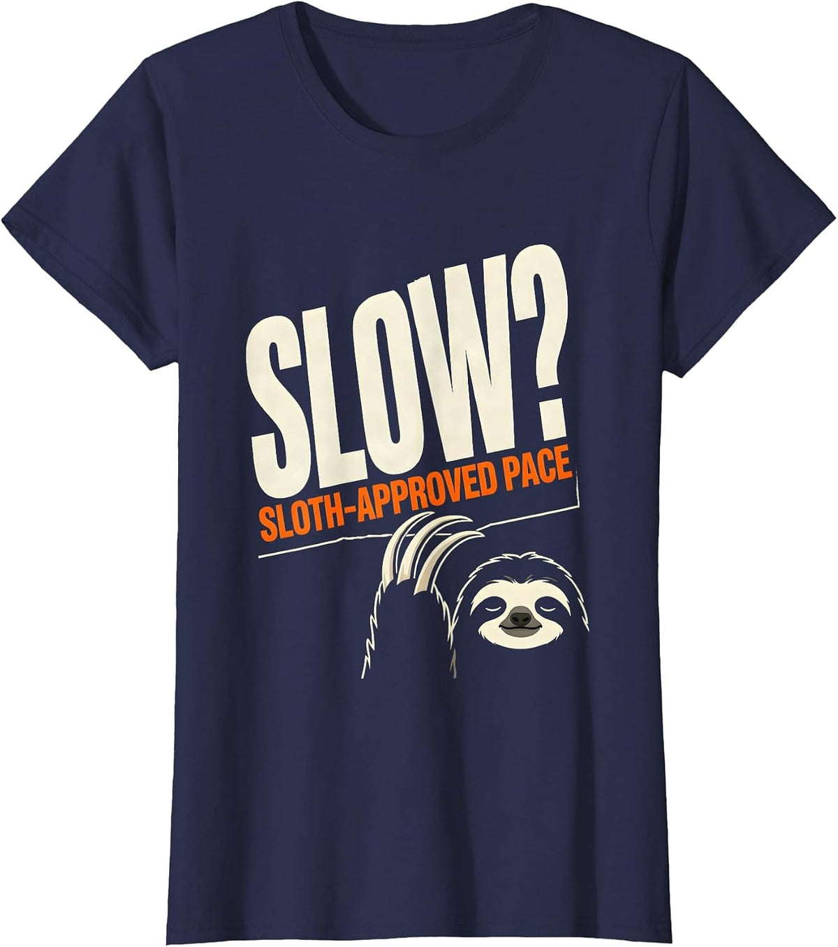 Women's Slow? Sloth-Approved Pace Funny Sloth Lover Humor T-Shirt - Navy Blue