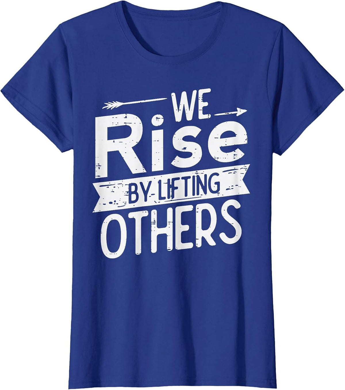 We Rise By Lifting Others Motivational Saying Men Women Kids T-Shirt - Royal Blue