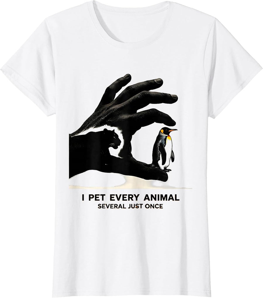 Women's I Pet Every Animal, Several Just Once Funny Wildlife Nature T-Shirt - White