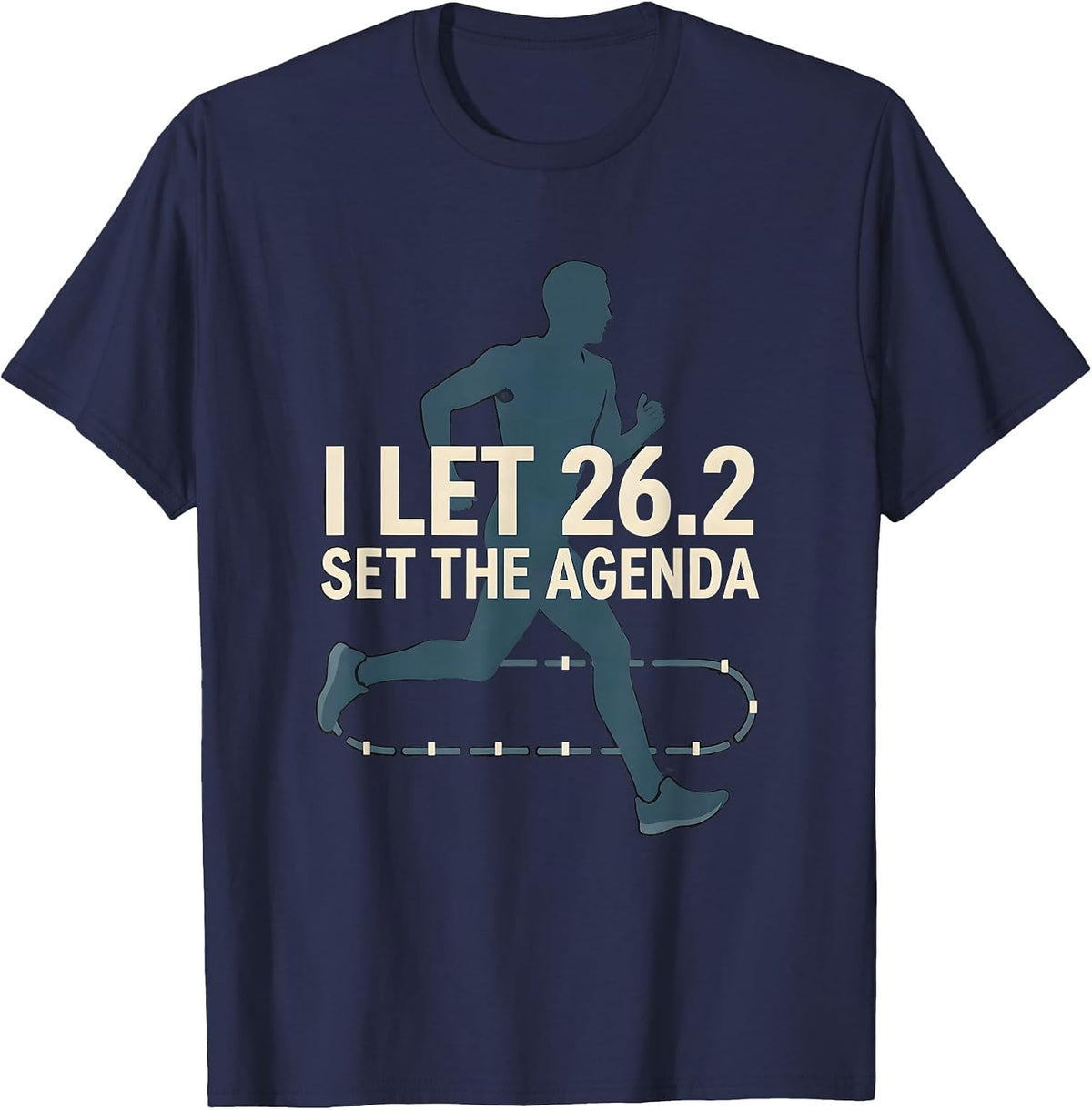 Men's I Let 26.2 Set The Agenda Funny Marathon Runner Gift T-Shirt - Navy Blue