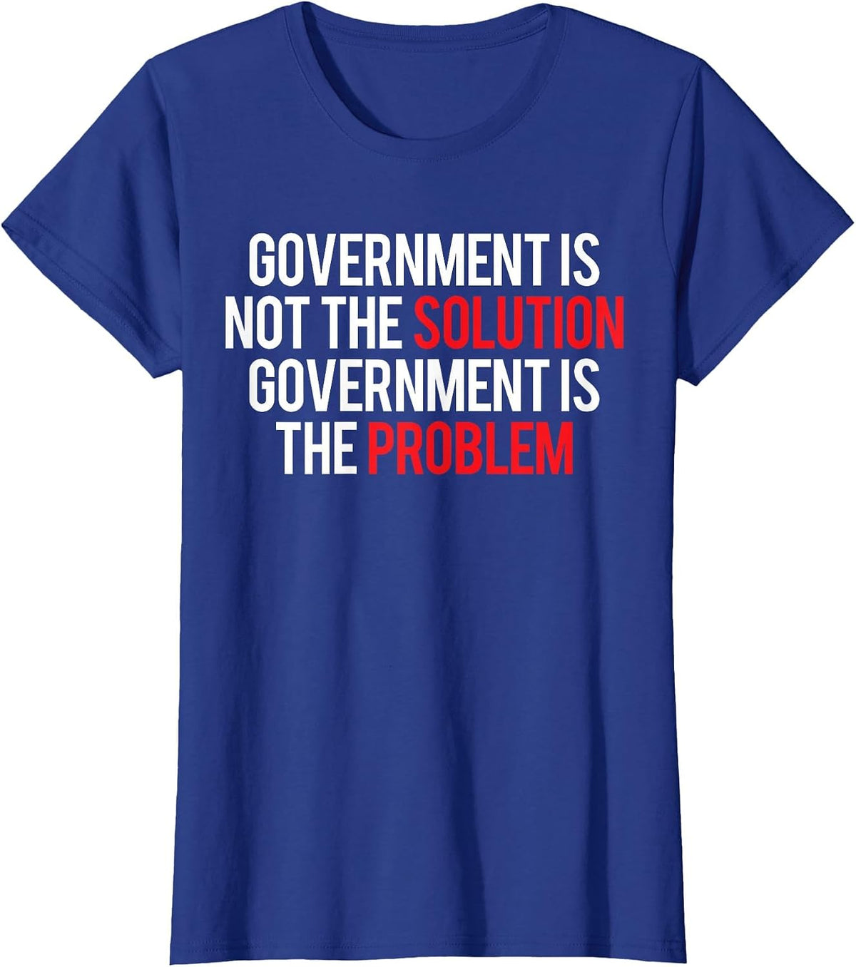 Government is not the Solution Government is the Problem T-Shirt - Royal Blue