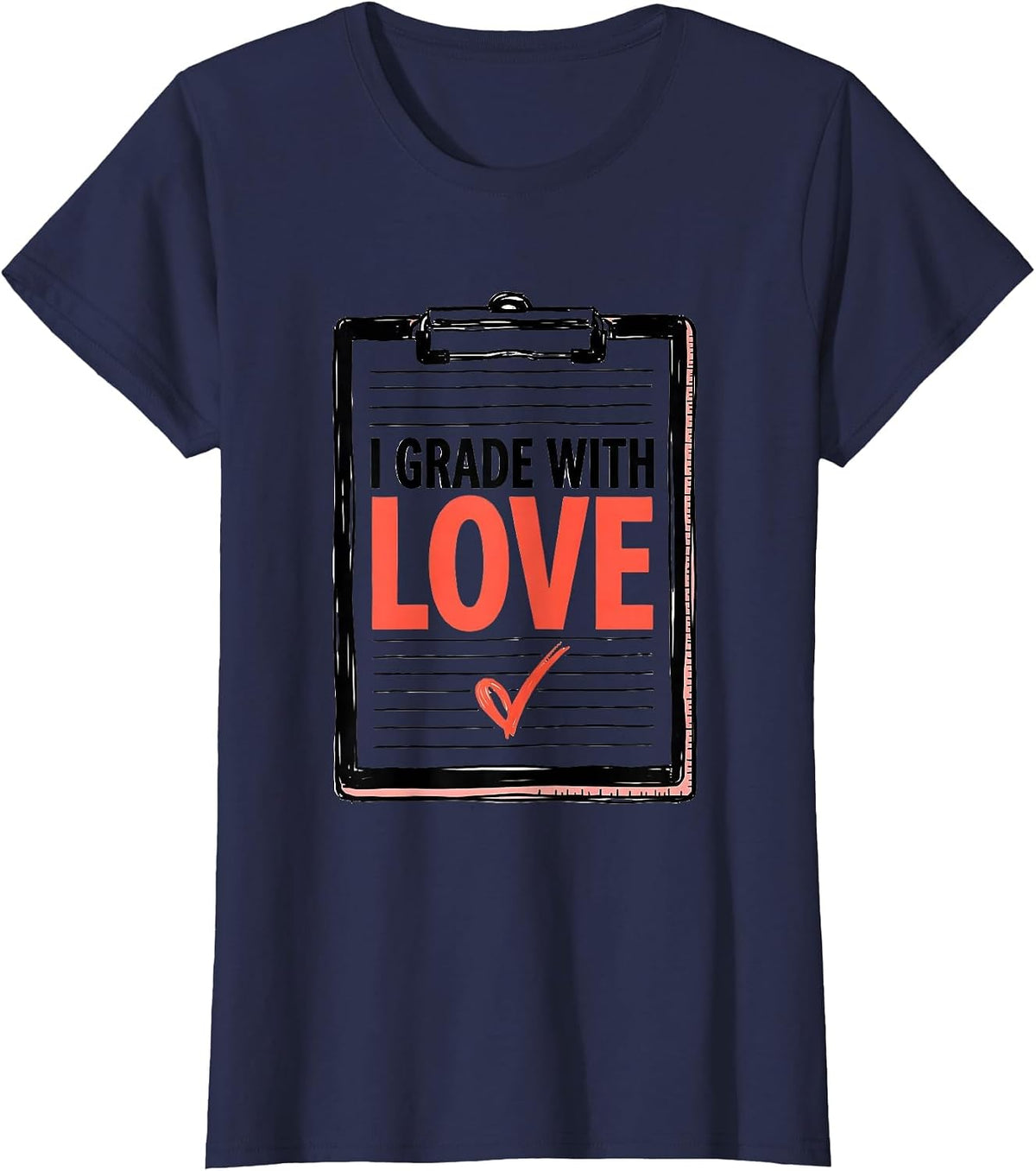 Women's I Grade With Love Funny Teacher Valentine Humorous Classroom T-Shirt - Navy Blue