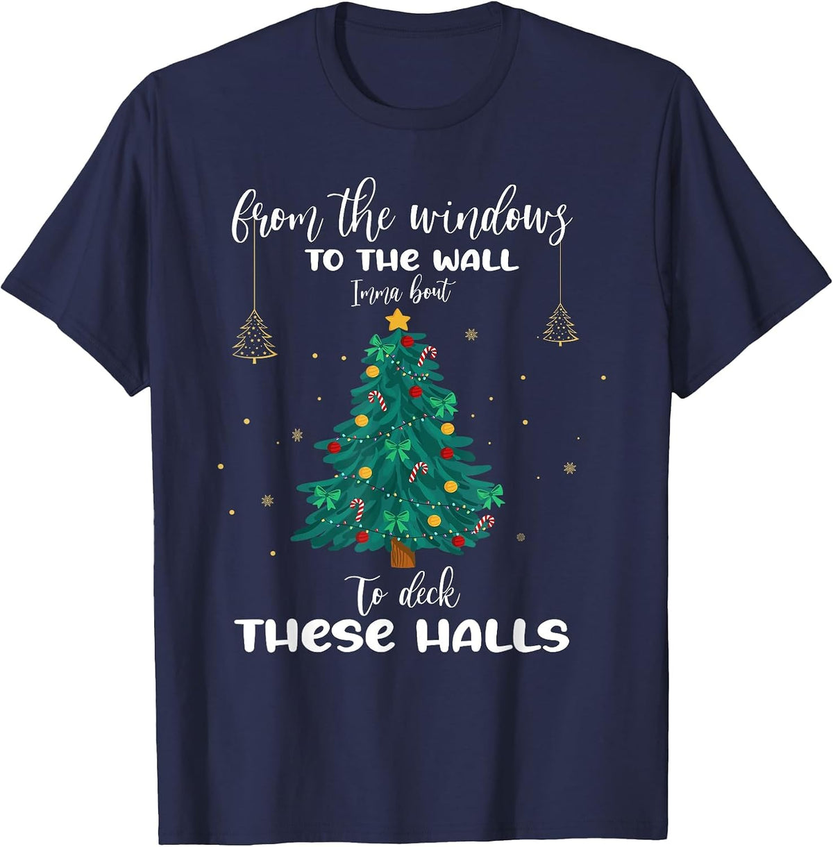 from The Windows to The Wall Imma Bout to Deck These Halls T-Shirt - Navy Blue