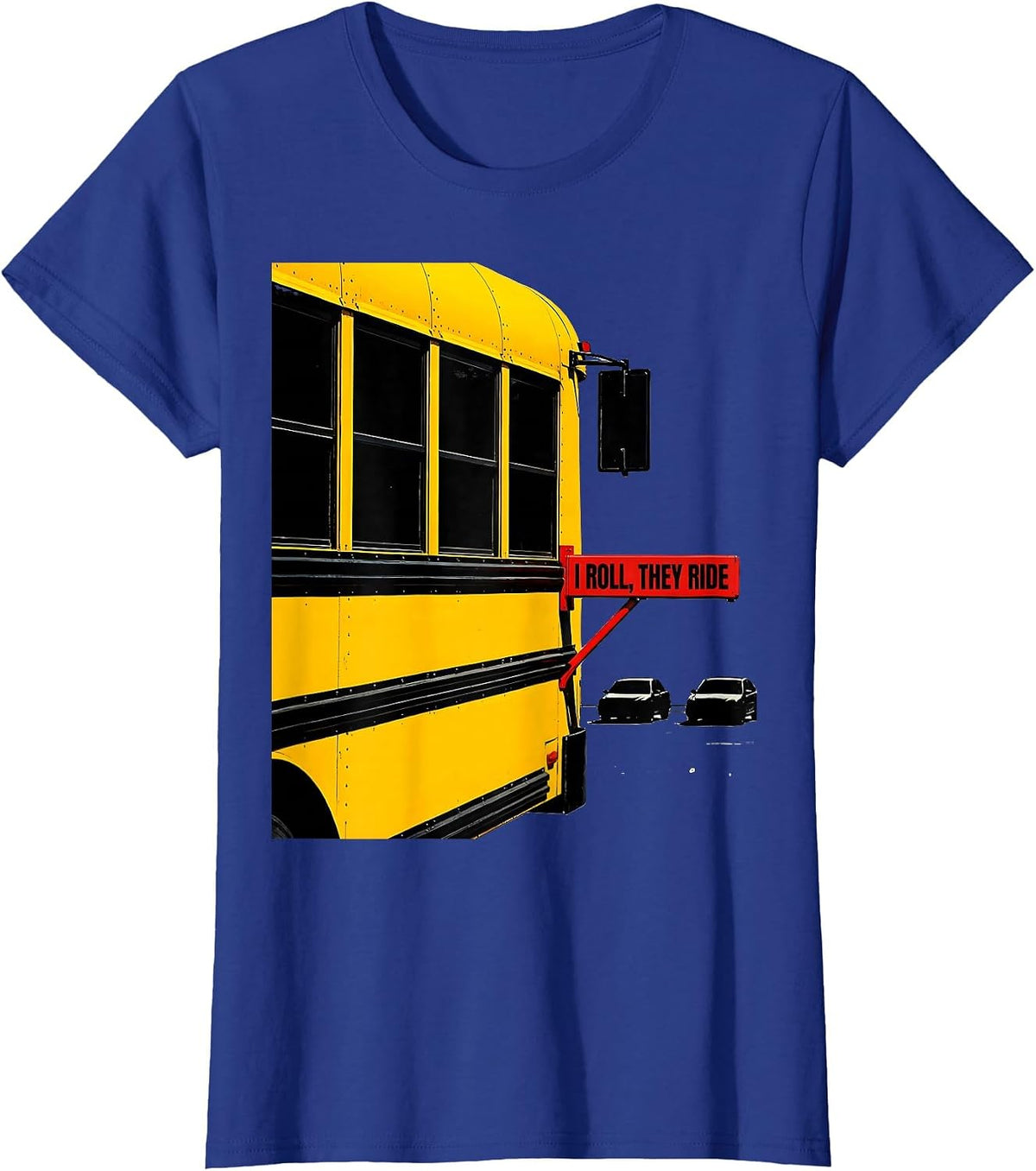 Women's I Roll, They Ride Funny School Bus Driver Humor Appreciation T-Shirt - Royal Blue