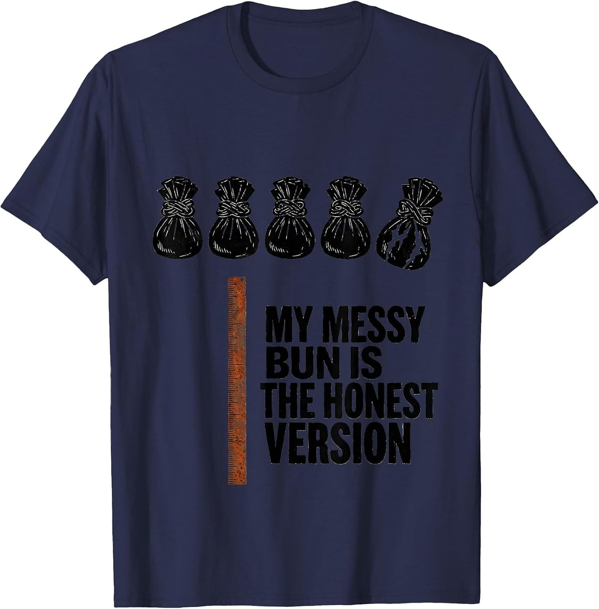 My Messy Bun Is The Honest Version Funny Mom Humor T-Shirt - Navy Blue