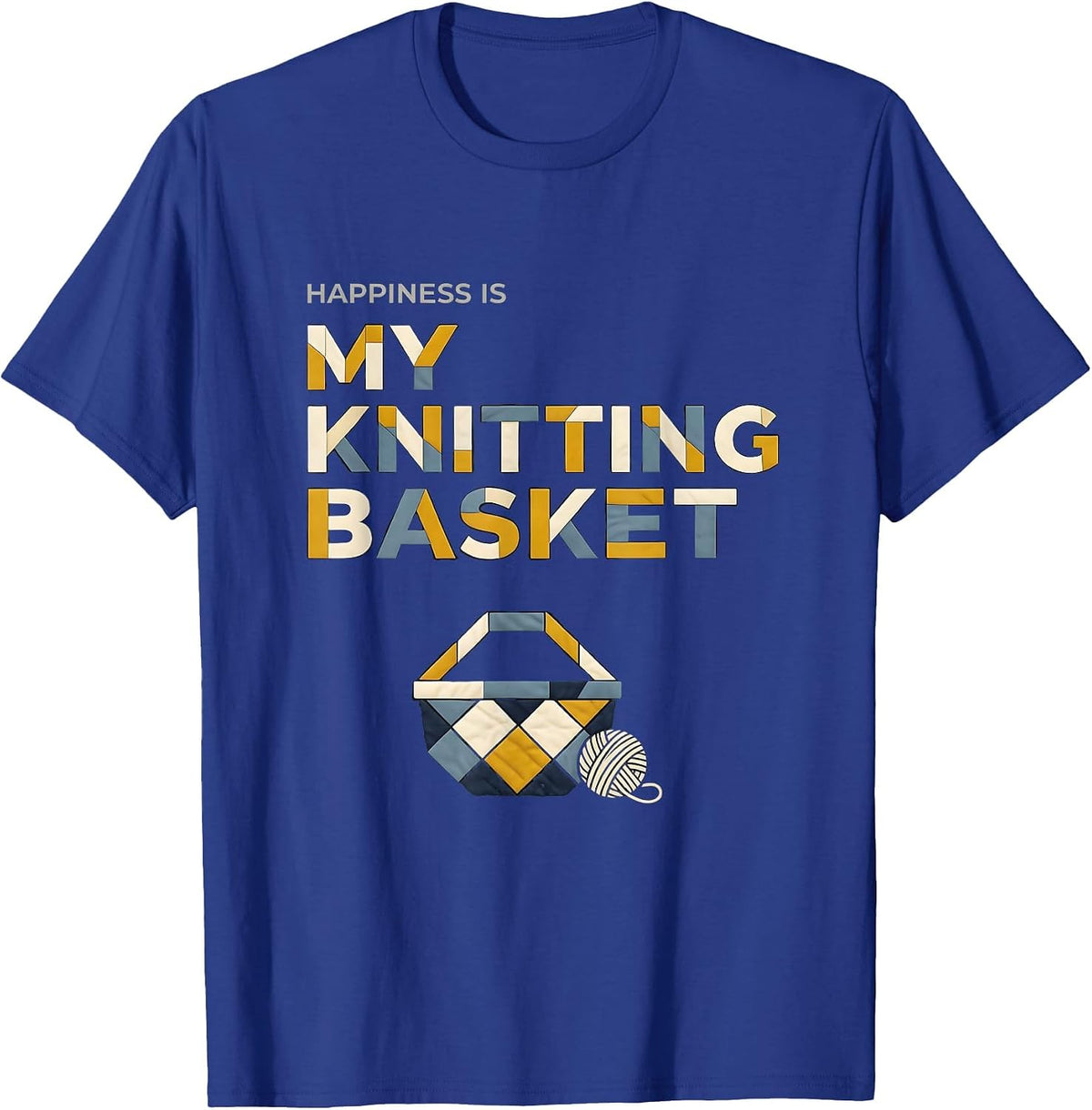 Happiness Is My Knitting Basket Quilt Block Patchwork T-Shirt - Royal Blue