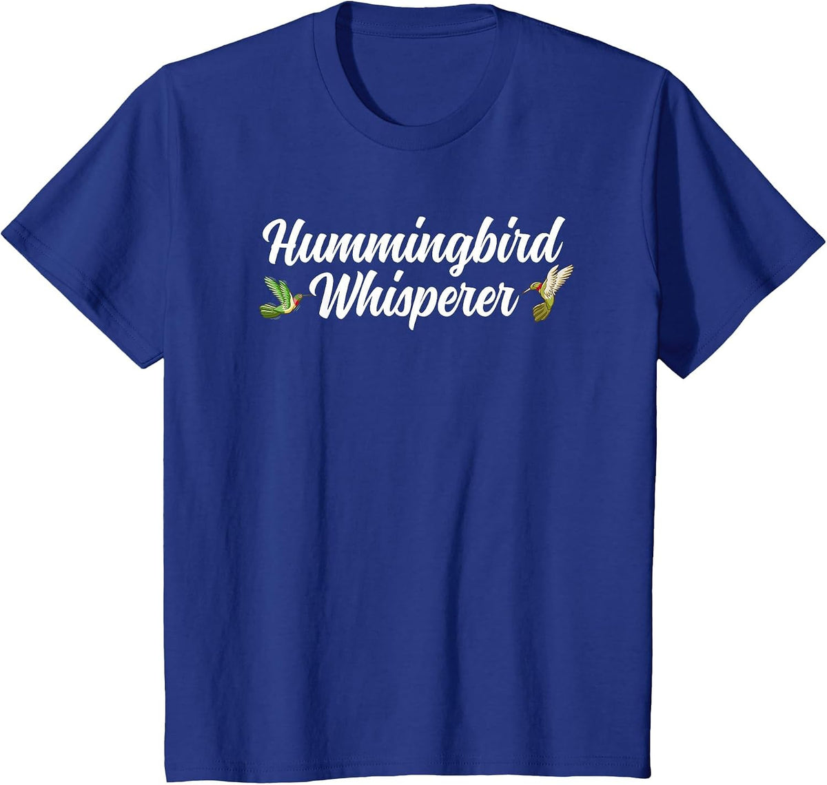 Hummingbird Whisperer Hummingbird Lover Hummingbirds T-Shirt - Royal Blue