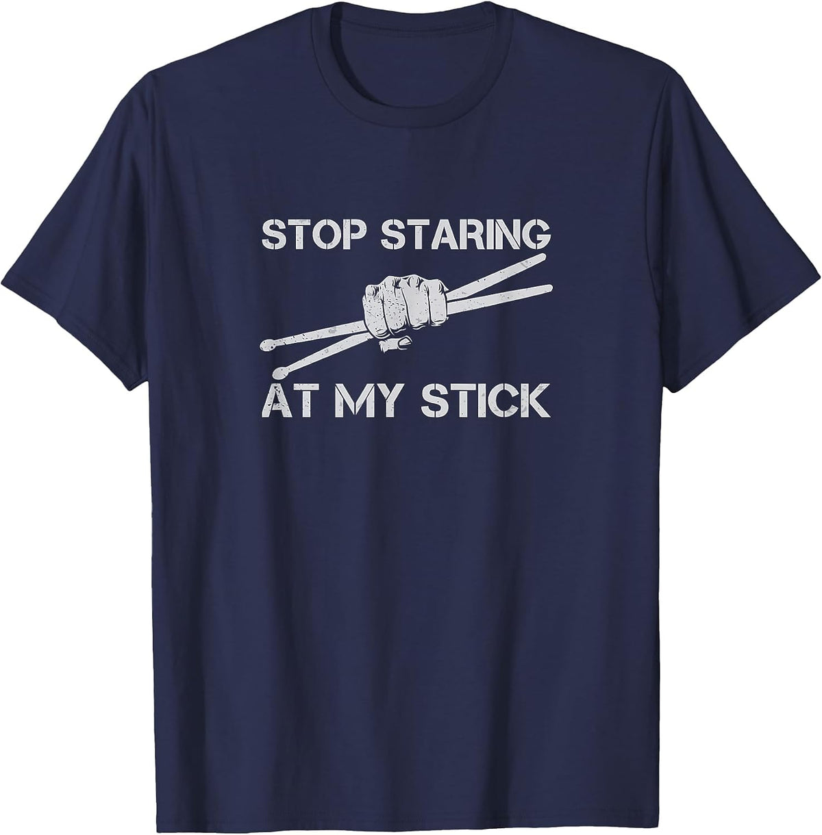 Funny Drummer Drumming Stop Staring At My Stick T-Shirt - Navy Blue