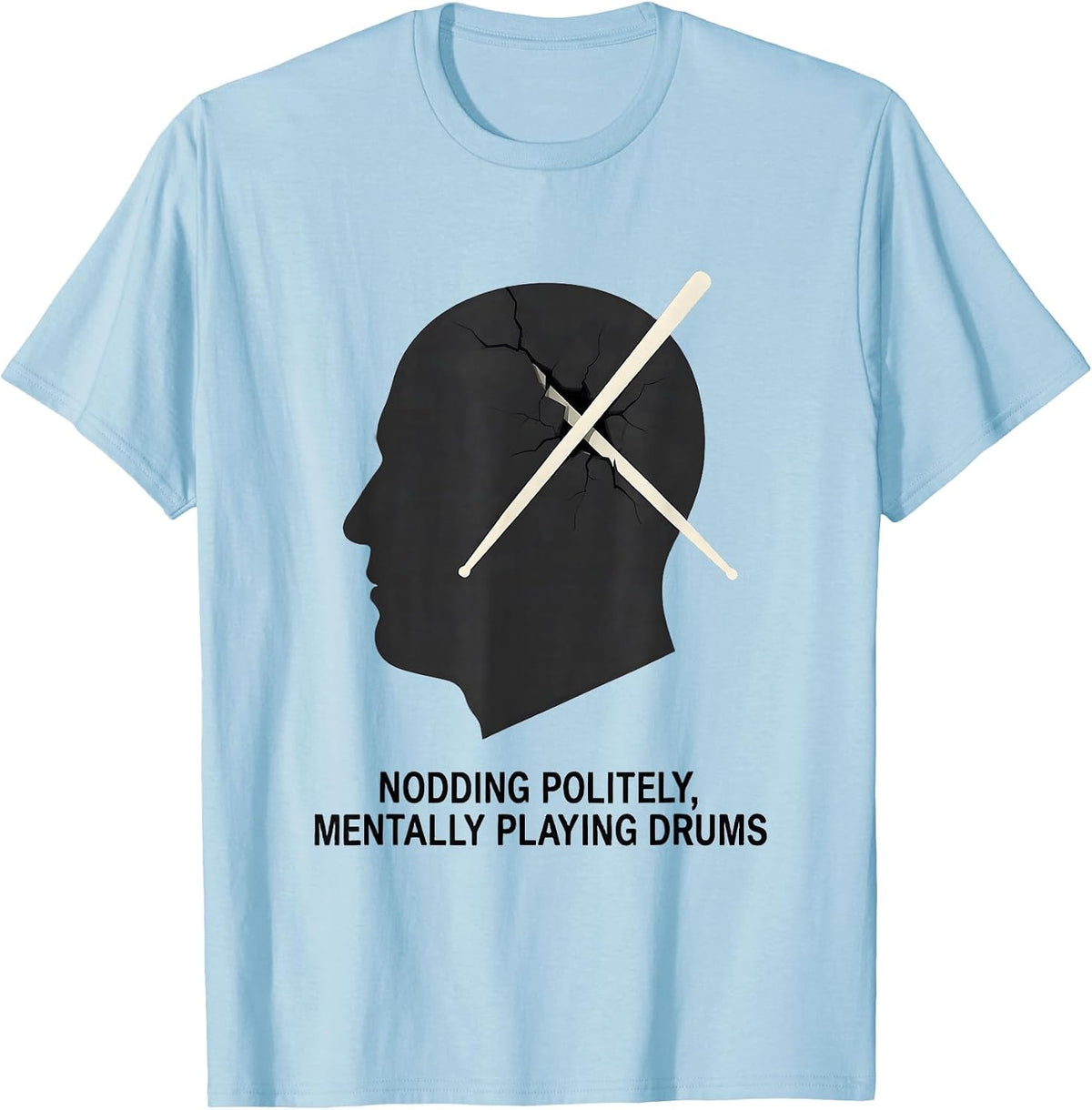 Men's Nodding Politely, Mentally Playing Drums Funny Drum T-Shirt - Baby Blue