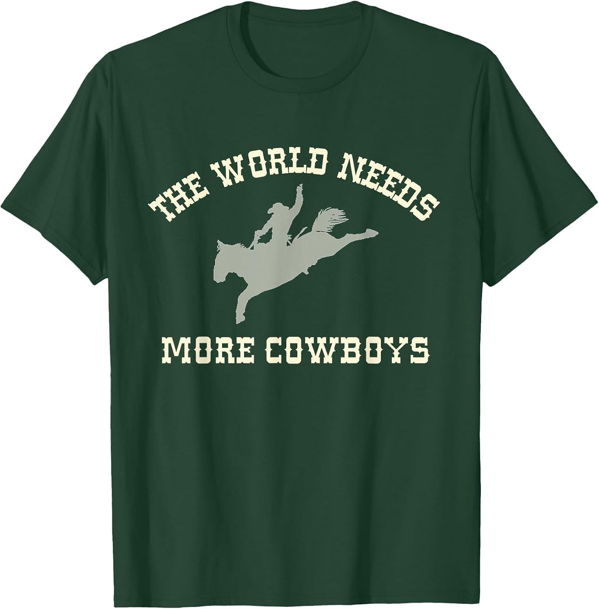 The World Needs More Cowboys T-Shirt - Dark Green