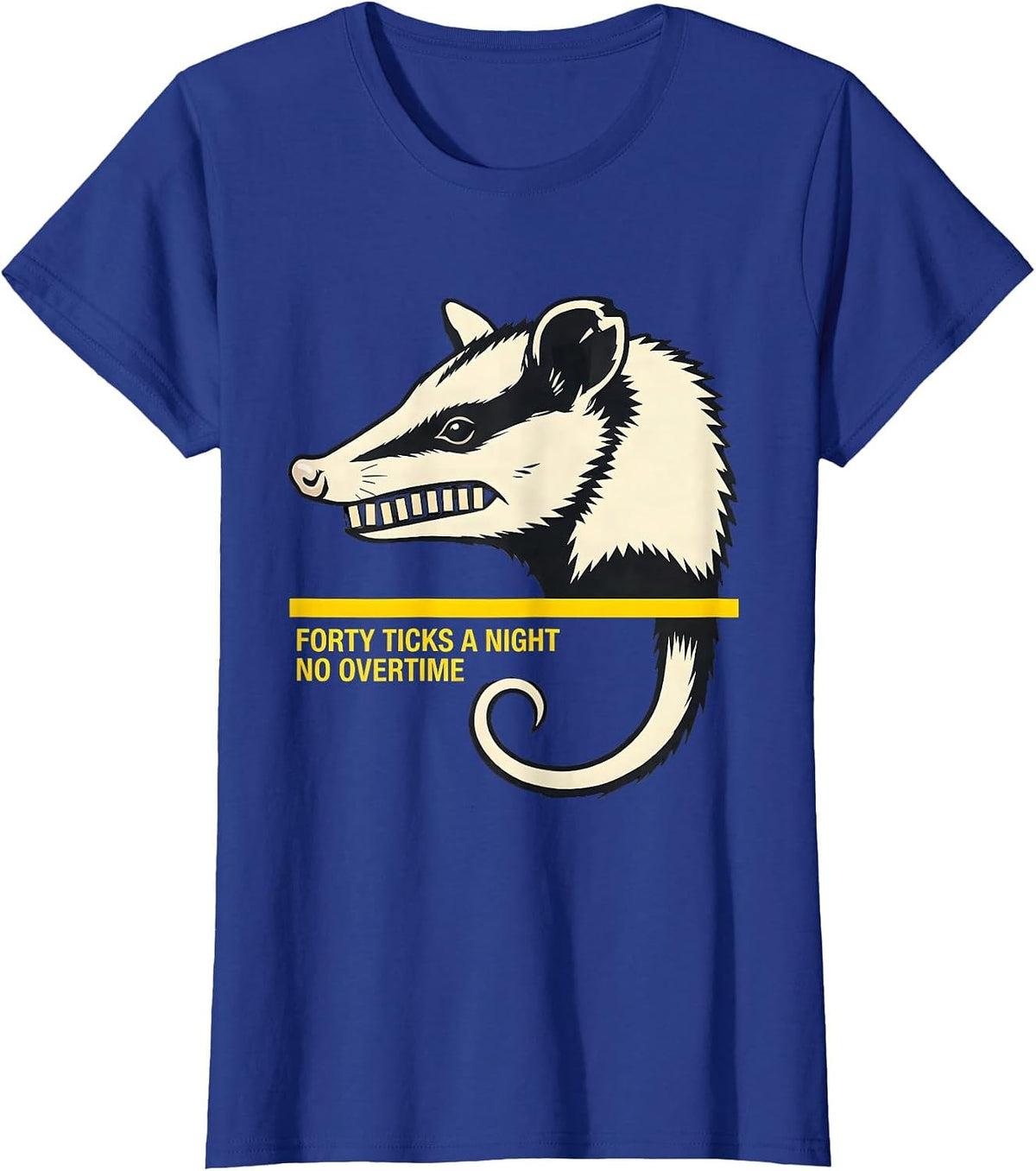 Women's Forty Ticks A Night No Overtime Funny Opossum Meme T-Shirt - Royal Blue