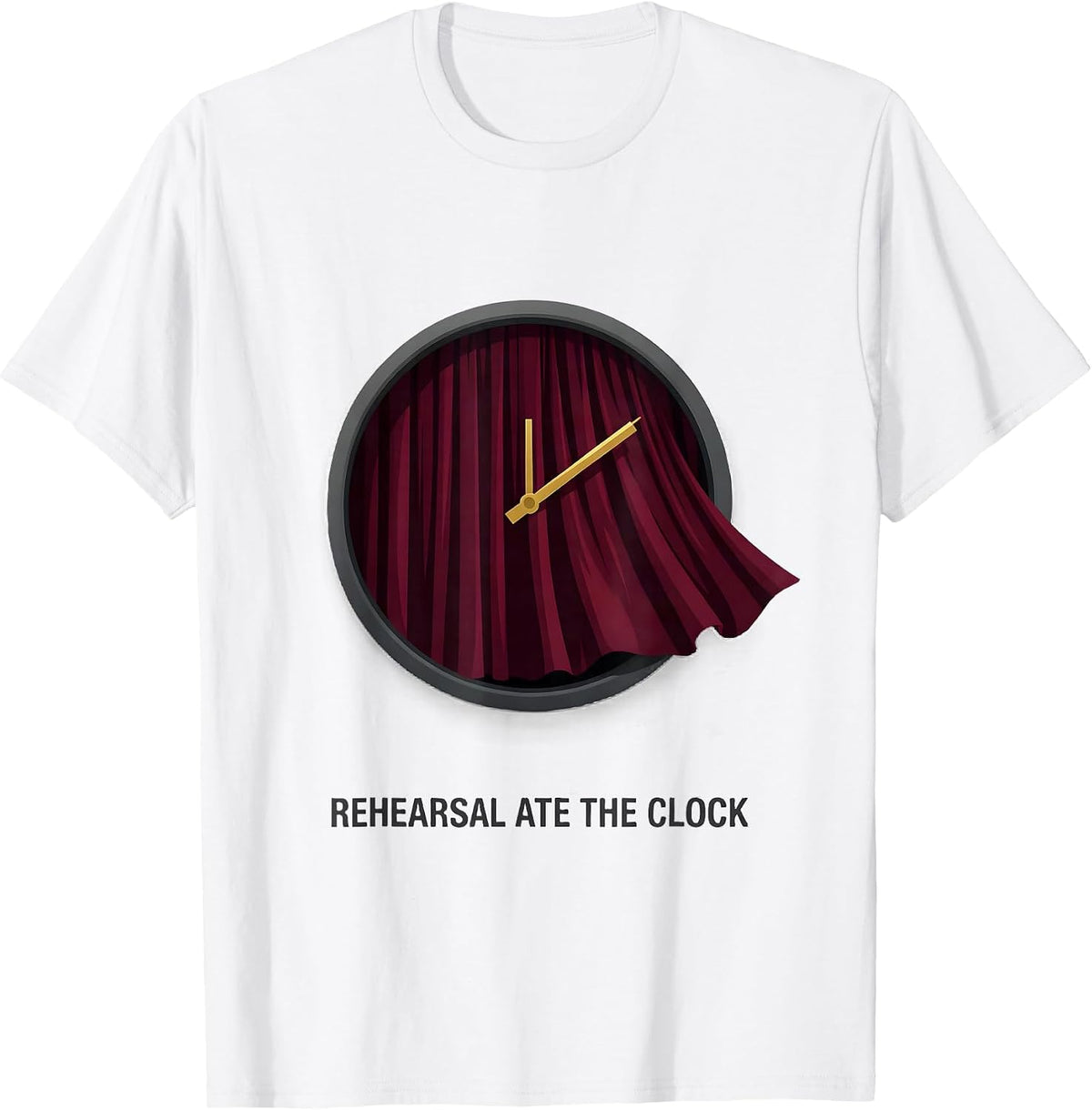 Men's Rehearsal Ate The Clock Funny Theater Kid Musical Theatre T-Shirt - White
