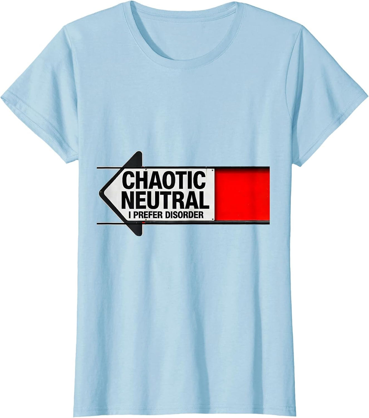 Women's Chaotic Neutral: I Prefer Disorder Funny Roleplaying Humor T-Shirt - Baby Blue