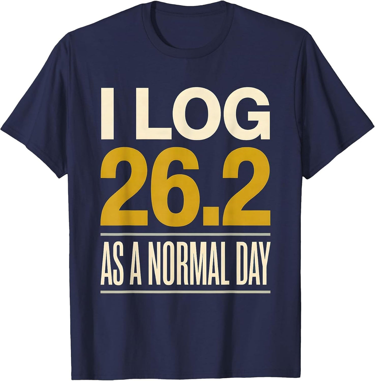 I Log 26.2 As A Normal Day Funny Runner Marathon Gift T-Shirt - Navy Blue