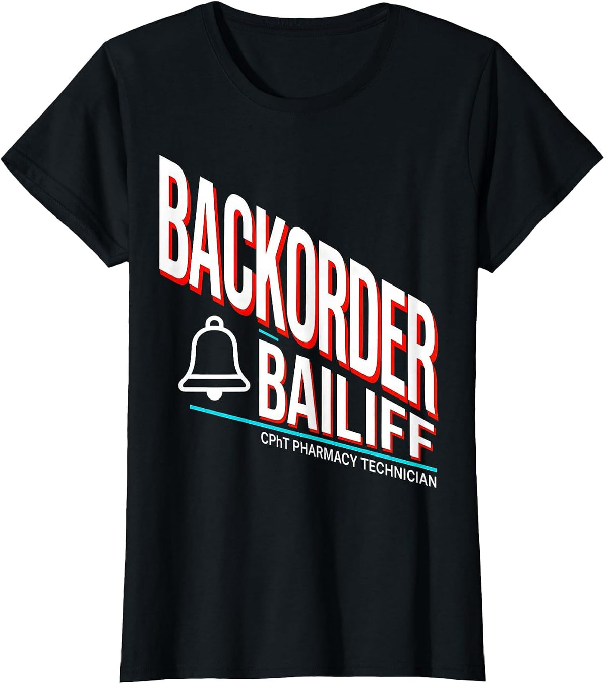 Women's CPhT Pharmacy Technician Backorder Bailiff Funny T-Shirt - Black