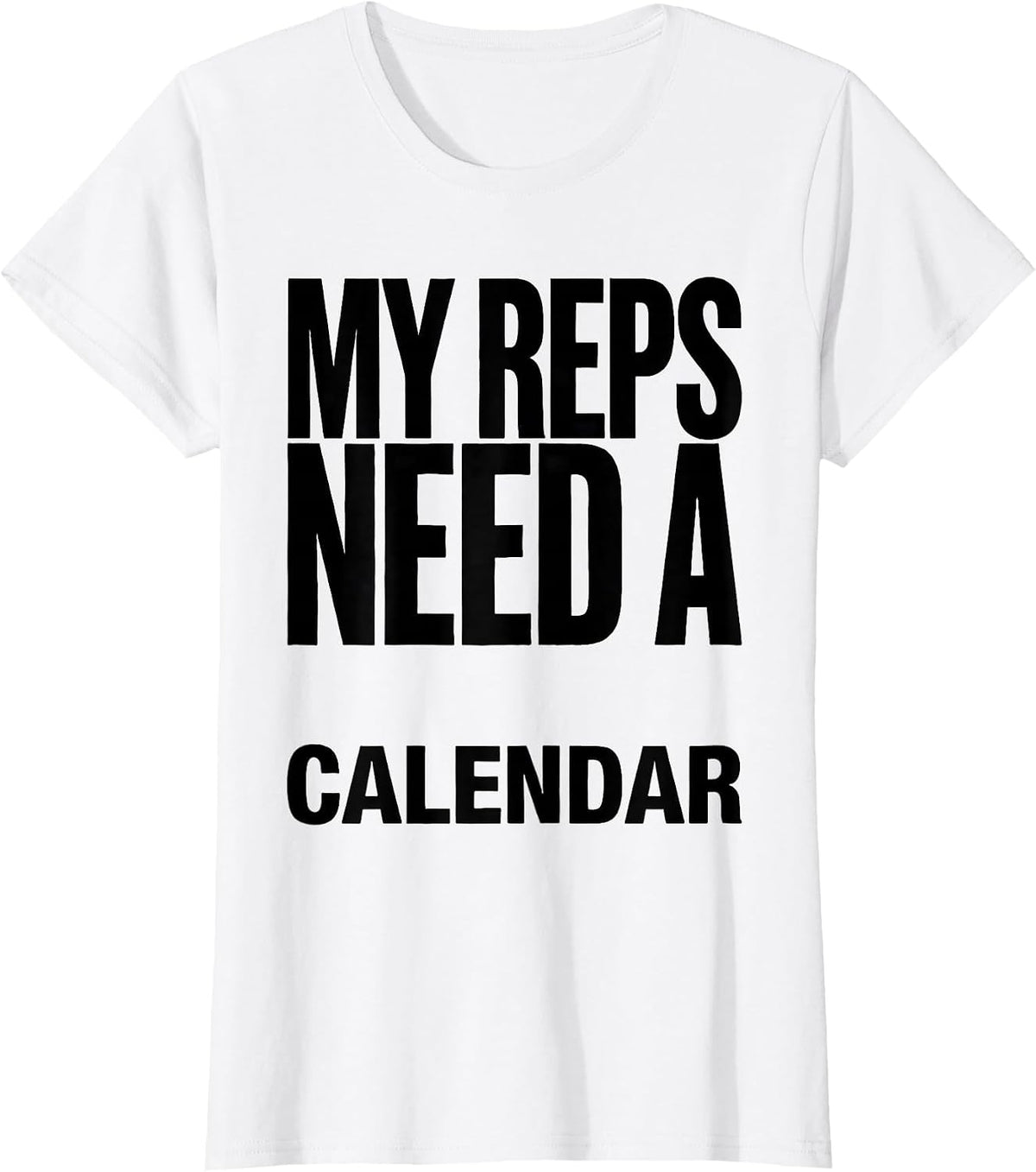 Women's My Reps Need A Calendar Funny Gym Weightlifting Workout T-Shirt - White