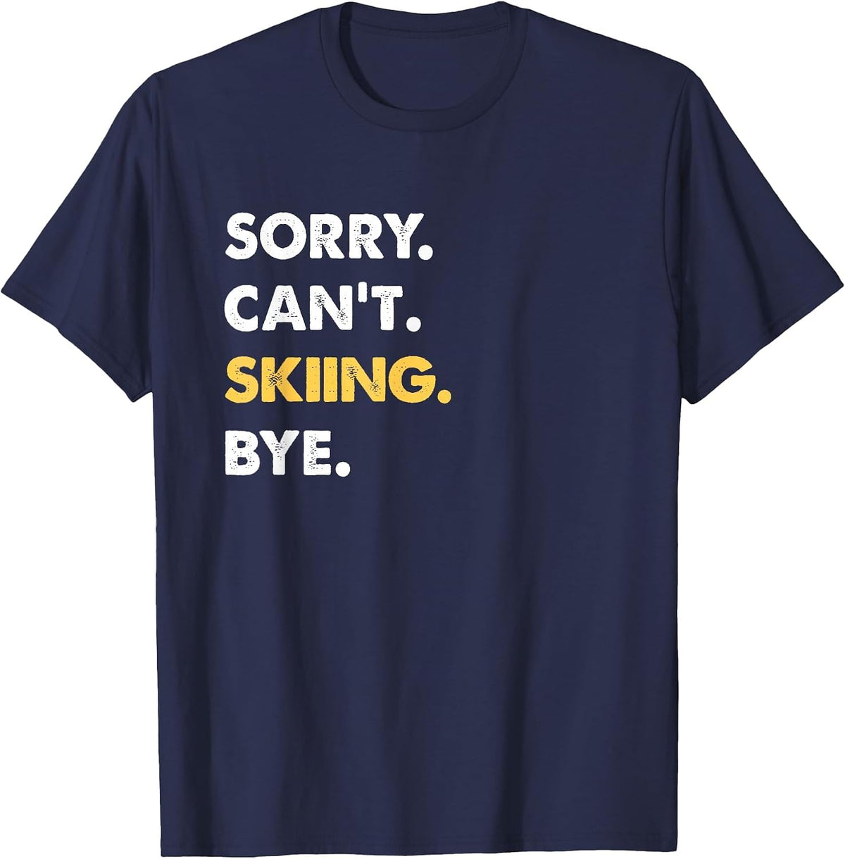 Sorry Can't Skiing Bye Funny Skiing T-Shirt - Navy Blue