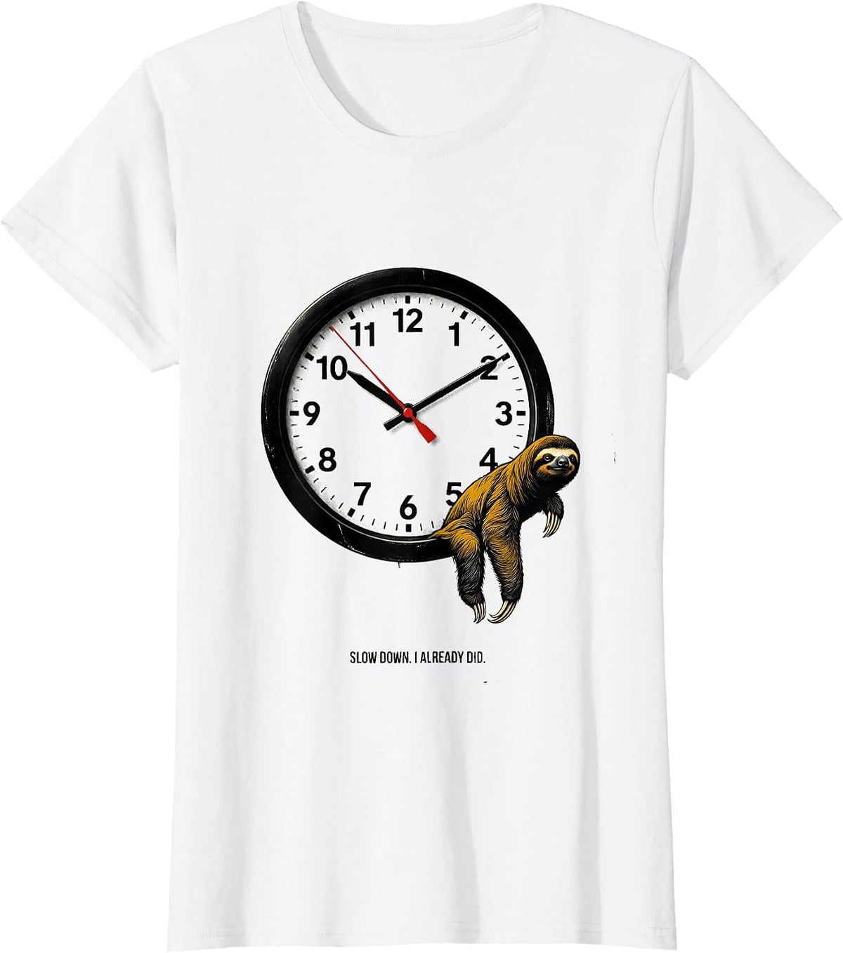 Slow Down. I Already Did. Funny Sloth Lover Novelty Gift T-Shirt - White