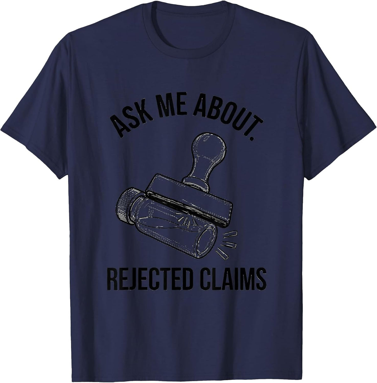 Men's Ask Me About Rejected Claims Funny Pharmacy Tech Pharmacist T-Shirt - Navy Blue