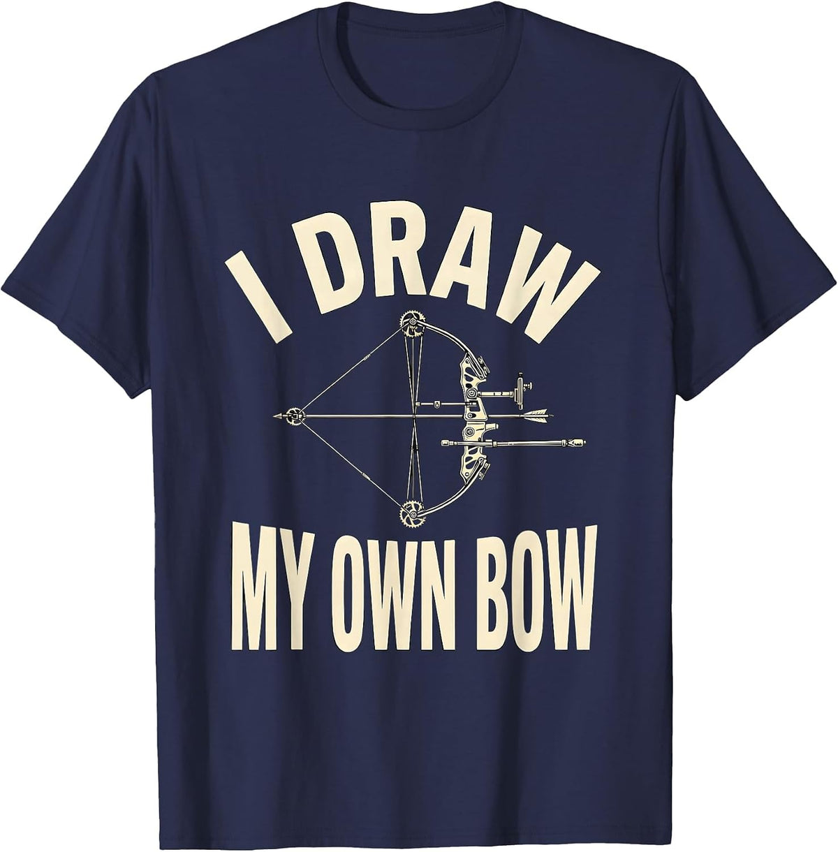 I Draw My Own Bow Funny Archery Bowhunter Deer Hunting Gift T-Shirt - Navy Blue