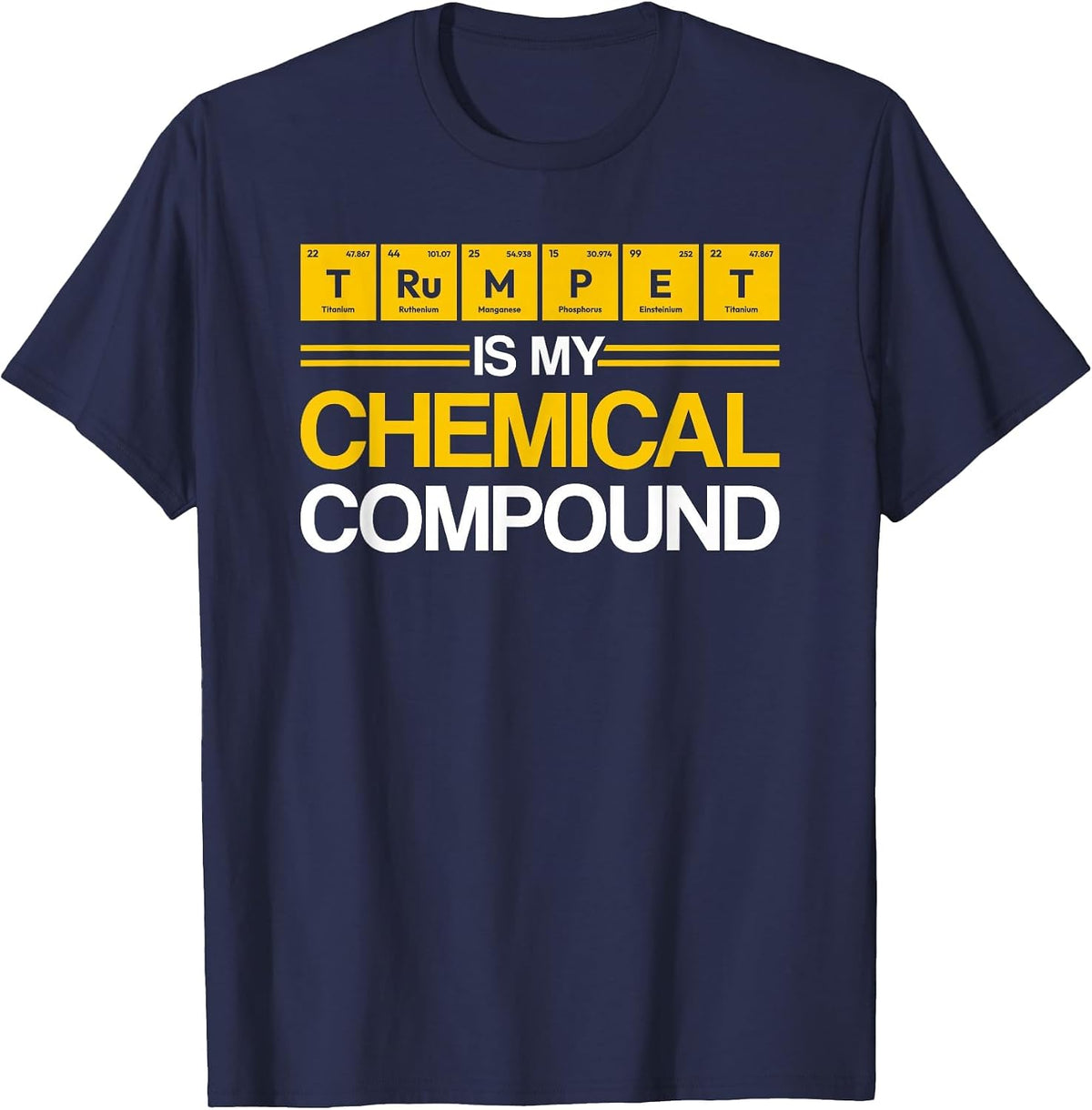 Trumpet Chemical Compound Element Chemistry Periodic Table T-Shirt - Navy Blue