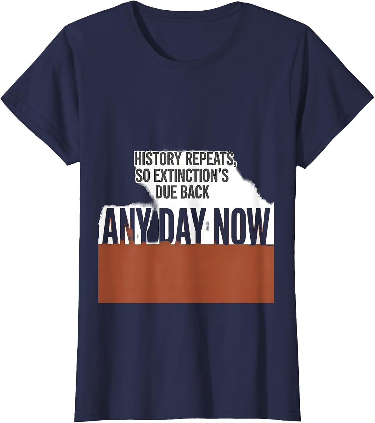 Women's History repeats, so extinction's due back any day now T-Shirt - Navy Blue