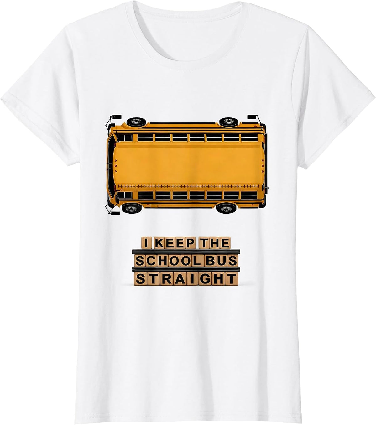 I Keep The School Bus Straight Funny School Bus Driver Gift T-Shirt - White