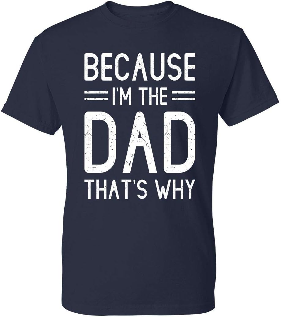 Kropsis Because I am The Dad That is Why Men's T-Shirt - Navy