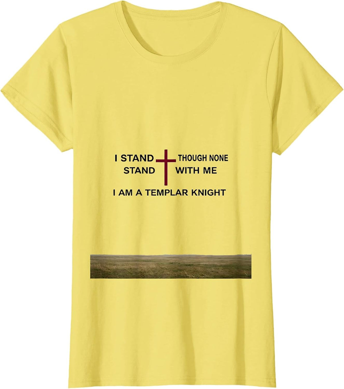 Women's I Stand Though None Stand With Me I Am a Templar Knight T-Shirt - Lemon Yellow
