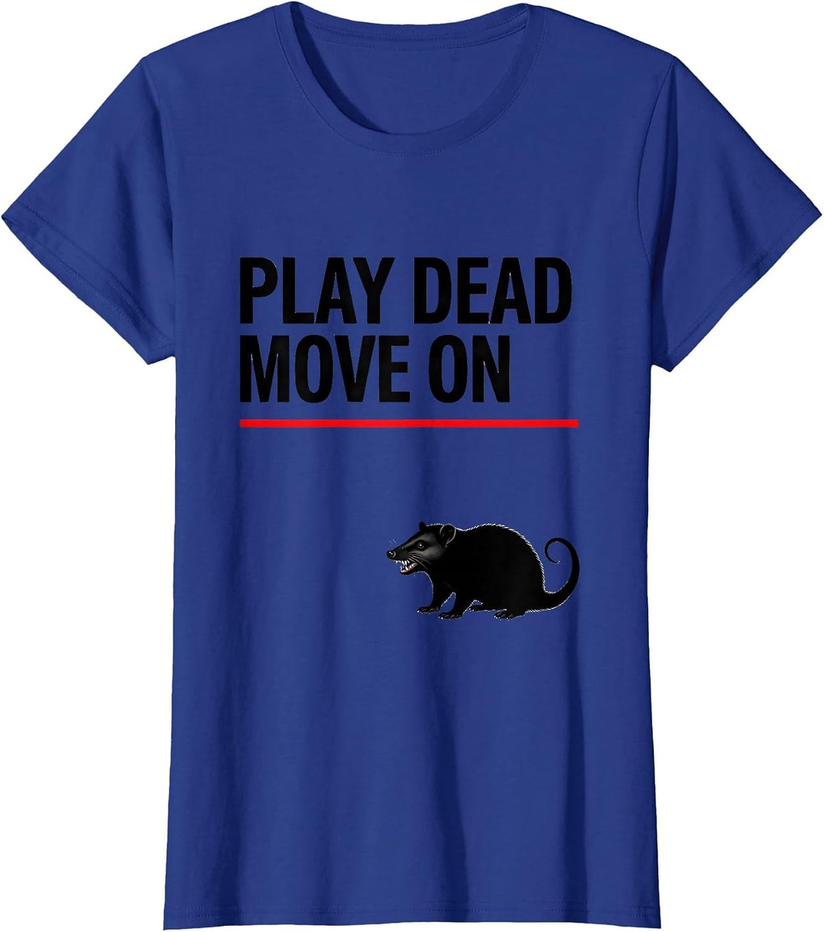 Women's Play Dead Move On Funny Opossum Meme Animal Lover Humor T-Shirt - Royal Blue
