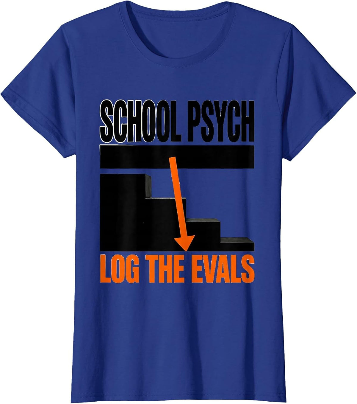 Women's School Psych Log The Evals Funny School Psychologist T-Shirt - Royal Blue