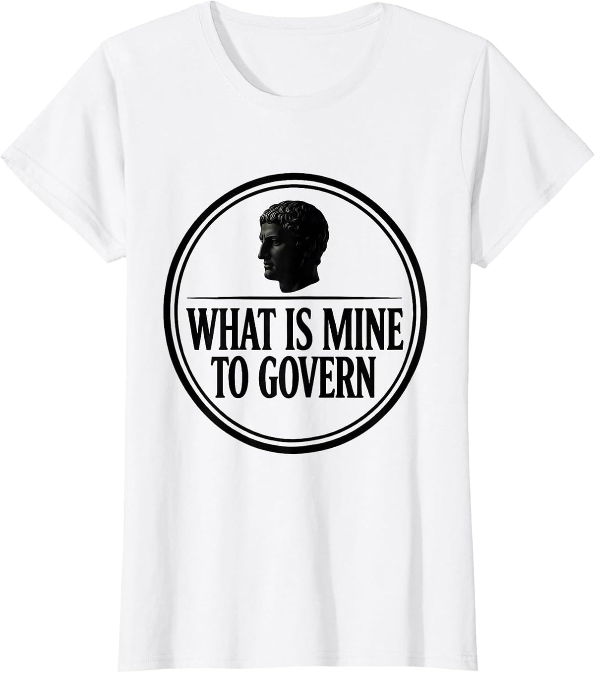 What Is Mine To Govern Stoic Philosophy Marcus Aurelius T-Shirt - White